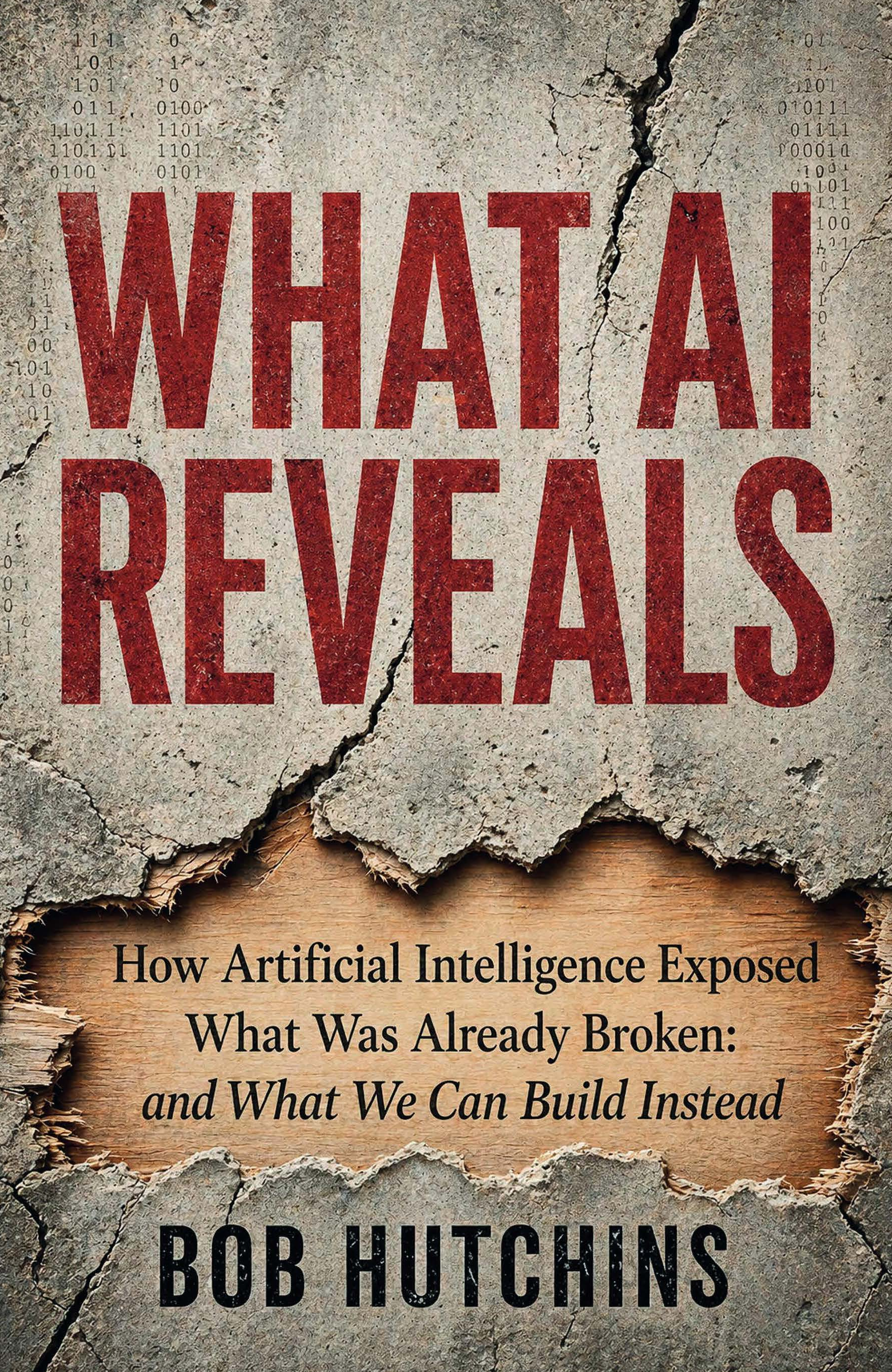Cover of What AI Reveals by Bob Hutchins, red letterpress title on cracked concrete over exposed wood